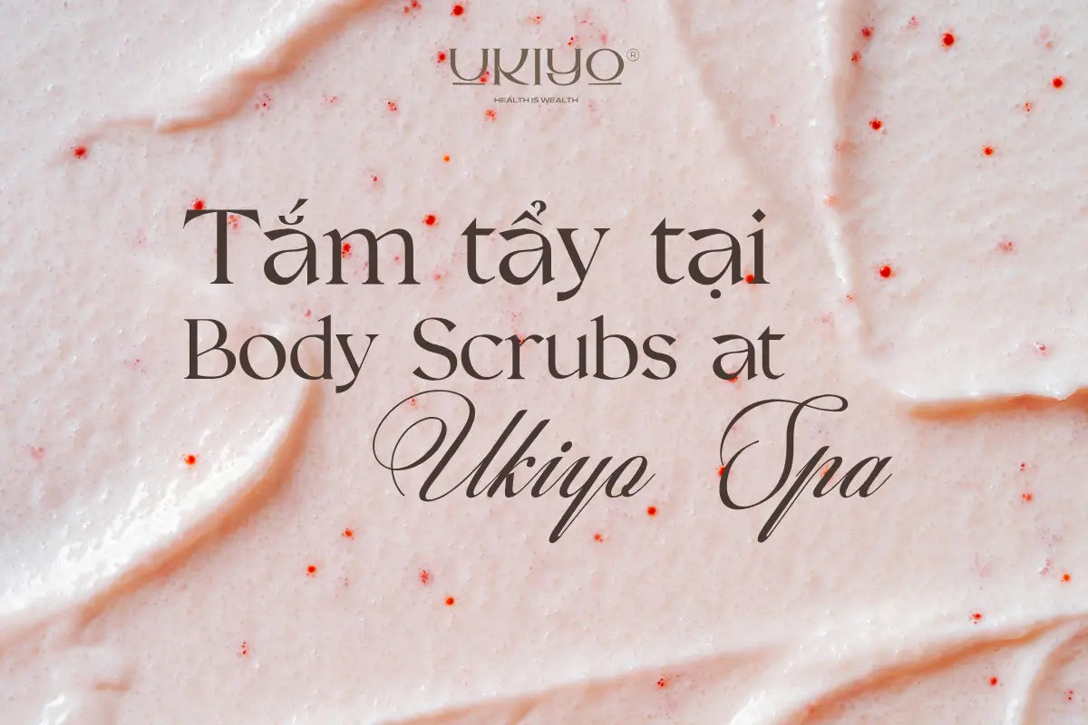 Understanding Body Scrubs at Ukiyo® Spa